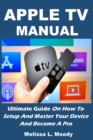 Image for Apple TV Manual : Ultimate Guide On How To Setup And Master Your Device And Become A Pro