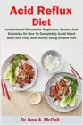 Image for Acid Reflux Diet : Instructional Manual for Beginners, Seniors And Dummies On How To Completely Avoid Heart Burn And Treat Acid Reflux Using Dr Sebi Diet Plan.