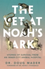 Image for The vet at Noah&#39;s Ark  : stories of survival from an inner-city animal hospital