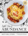 Image for Light, Fire, and Abundance : Harness the Power of Food and Mindful Cooking to Nourish the Body and Soul: Includes 120 Recipes and a Guide to Ingredients and Wellness Infusions