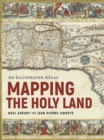 Image for Mapping the Holy Land : An Illustrated Atlas
