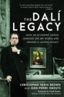 Image for The Dali Legacy : How an Eccentric Genius Changed the Art World and Created a Lasting Legacy