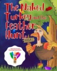 Image for The Naked Turkey and the Feather Hunt : Thanksgiving Family Tradition