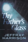 Image for Thy Father&#39;s Glass
