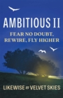 Image for Ambitious II: Fear No Doubt, Rewire, Fly Higher