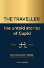 Image for The TRAVELLER the Untold Stories of Cupid, Consecution Three