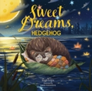 Image for Hedgehog, Sweet Dreams!