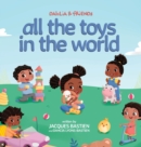 Image for All The Toys In The World : A Children&#39;s Book About Sharing