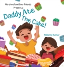 Image for Marshmallow River Friends Presents Daddy Ate The Cake!