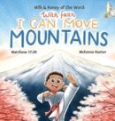 Image for Milk and Honey of the Word With Faith I Can Move Mountains