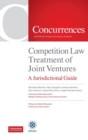 Image for Competition Law Treatment of Joint Ventures : A Jurisdictional Guide