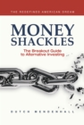 Image for Money Shackles: The Breakout Guide to Alternative Investing