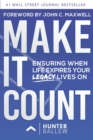 Image for Make It Count : Ensuring When Life Expires Your Legacy Lives on