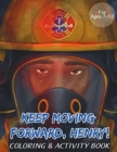 Image for Keep Moving Forward, Henry! Coloring &amp; Activity Book