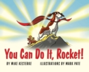 Image for You Can Do It, Rocket! : Persistence Pays Off