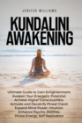Image for Kundalini Awakening : Ultimate Guide to Gain Enlightenment, Awaken Your Energetic Potential, Higher Consciousness, Expand Mind Power, Enhance Psychic Abilities, Divine Energy, and Self-Realization