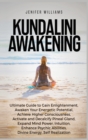 Image for Kundalini Awakening : Ultimate Guide to Gain Enlightenment, Awaken Your Energetic Potential, Higher Consciousness, Expand Mind Power, Enhance Psychic Abilities, Divine Energy, and Self-Realization