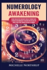 Image for Numerology Awakening : Decode Your Destiny and Master Your Life through Tarot, Astrology and Numerology to Discover Who You Are and Predict Your Future through the Magic of Numbers