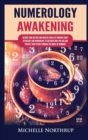 Image for Numerology Awakening : Decode Your Destiny and Master Your Life through Tarot, Astrology and Numerology to Discover Who You Are and Predict Your Future through the Magic of Numbers
