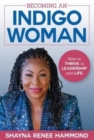 Image for Becoming an IndigoWoman : How to Thrive in Leadership and Life