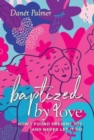 Image for Baptized by Love