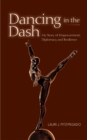 Image for Dancing in the Dash: My Story of Empowerment, Diplomacy, and Resilience