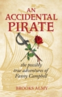 Image for Accidental Pirate: The Possibly True Adventures of Fanny Campbell