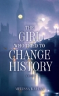 Image for The Girl Who Tried to Change History