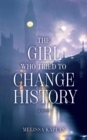 Image for Girl Who Tried to Change History: A Novel