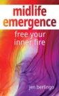 Image for Midlife Emergence: Free Your Inner Fire