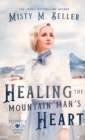 Image for Healing the Mountain Man&#39;s Heart