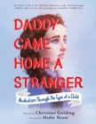 Image for Daddy Came Home a Stranger : Alcoholism Through the Eyes of a Child