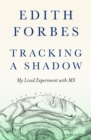 Image for Tracking a shadow  : my lived experiment with MS