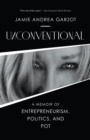 Image for Unconventional  : a memoir of entrepreneurism, politics, and pot