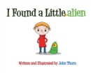 Image for I Found a Little Alien