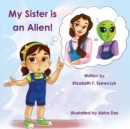 Image for My Sister is an Alien