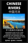 Image for Chinese Rivers : A Beginner&#39;s Guide to Self-Learn Mandarin Chinese, Geography, Must-Know Vocabulary, Words, Easy Sentences, Reading Practice, HSK All Levels (English, Pinyin, Simplified Characters)