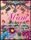 Image for Mother&#39;s Day Coloring Book - Mom- Adult Color by Number BLACK BACKGROUND