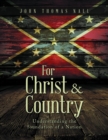 Image for For Christ &amp; Country: Understanding the foundation of a Nation