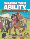 Image for Sharing Your Ability : The Turtle, the Horse, and the King&#39;s Daughter