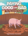 Image for Paying Good with Bad : The Pig and the Turtle