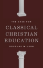 Image for The case for classical Christian education