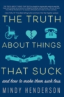 Image for The truth about things that suck and how to make them suck less