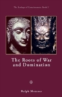 Image for The Roots of War and Domination