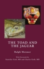 Image for The Toad and the Jaguar : A Field Report of Underground Research on a Visionary Medicine Bufo alvarius and 5-methoxy-dimethyltryptamine