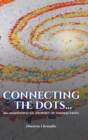 Image for Connecting the Dots... : An Unanticipated Journey of Finding Faith