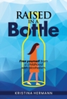 Image for Raised in a bottle
