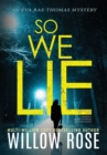 Image for So We Lie : A Gripping, Heart-Stopping Mystery Novel