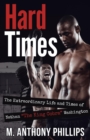 Image for Hard Times: The Extraordinary Life and Times of Nathan &quot;The King Cobra&quot; Washington