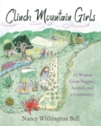 Image for Clinch Mountain Girls : 24 Women Grow Veggies, Animals, and a Community